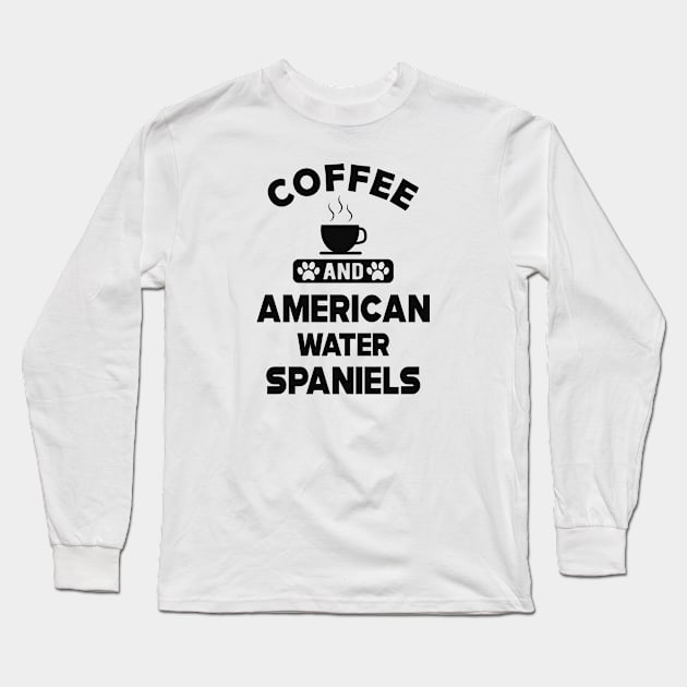 American water spaniel - Coffee and american water spaniel Long Sleeve T-Shirt by KC Happy Shop